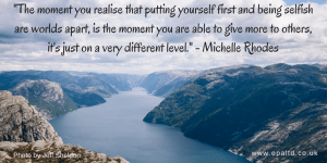 "The moment you realise that putting yourself first and being selfish are worlds apart, is the moment you are able to give more to others, it's just on a very different level." - Michelle Rhodes